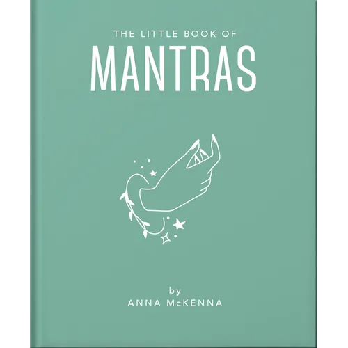 The Little Book of Mantras: Invocations for Self-Esteem, Health and Happiness - Hardcover