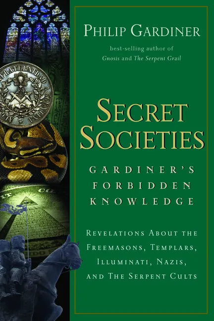 Secret Societies: Revelations about the Freemasons, Templars, Illuminati, Nazis, and the Serpent Cults - Paperback