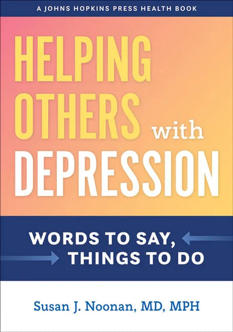 Helping Others with Depression: Words to Say, Things to Do - Hardcover