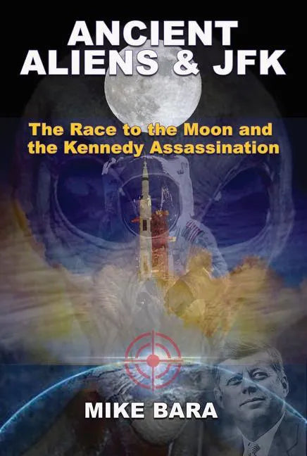 Ancient Aliens & JFK: The Race to the Moon and the Kennedy Assassination - Paperback