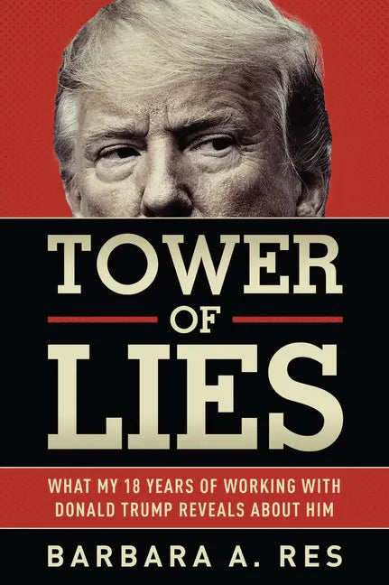 Tower of Lies: What My Eighteen Years of Working with Donald Trump Reveals about Him - Hardcover