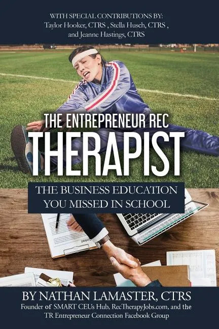 The Entrepreneur Rec Therapist: The Business Education You Missed in School - Paperback