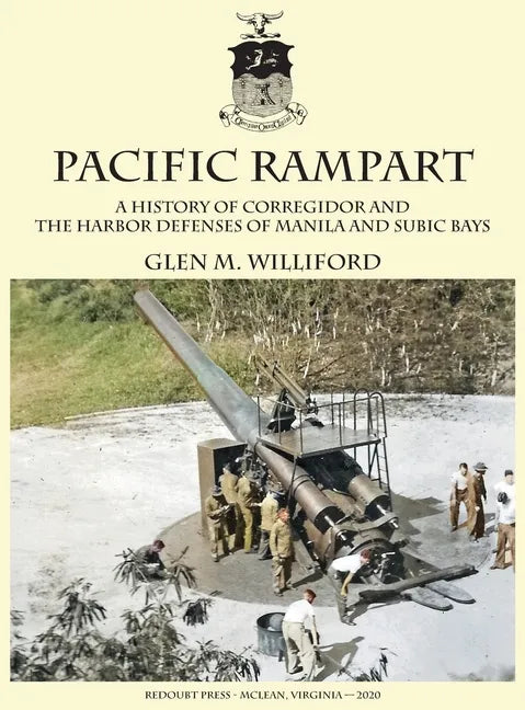 Pacific Rampart: A History of Corregidor and the Harbor Defenses of Manila and Subic Bays - Hardcover