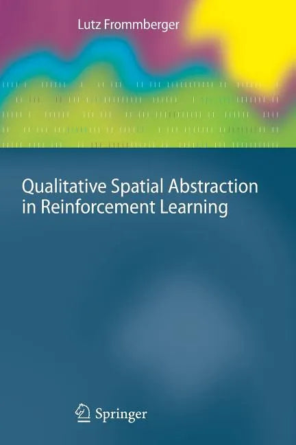 Qualitative Spatial Abstraction in Reinforcement Learning - Paperback