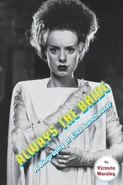 Always the Bride - A Biography of Elsa Lanchester - Paperback