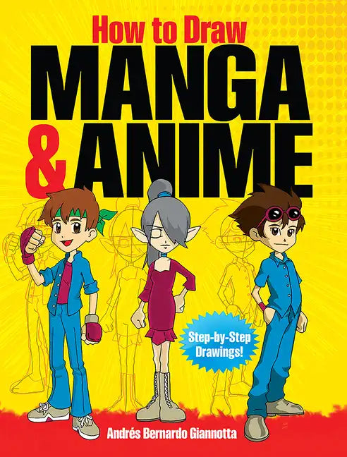How to Draw Manga & Anime: Step-By-Step Drawings! - Paperback