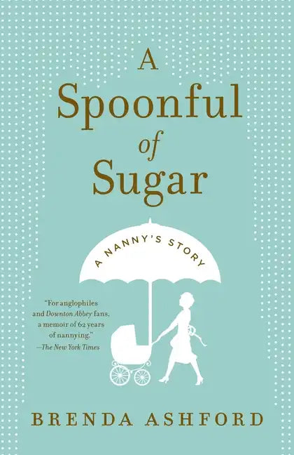 A Spoonful of Sugar: A Nanny's Story - Paperback