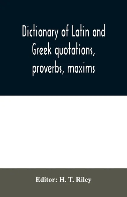 Dictionary of Latin and Greek quotations, proverbs, maxims, and mottos, classical and mediaeval, including law terms and phrases - Paperback