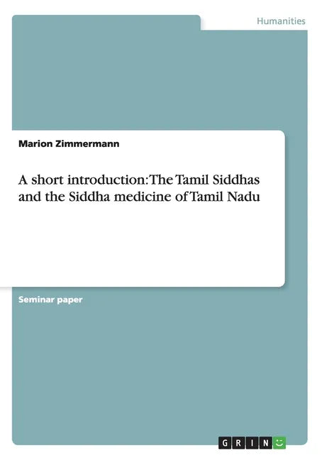 A short introduction: The Tamil Siddhas and the Siddha medicine of Tamil Nadu - Paperback