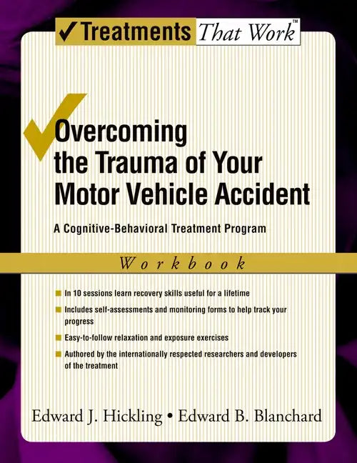 Overcoming the Trauma of Your Motor Vehicle Accident: A Cognitive-Behavioral Treatment Program - Paperback