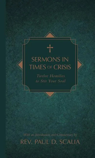 Sermons in Times of Crisis: Twelve Homilies to Stir Your Soul - Hardcover