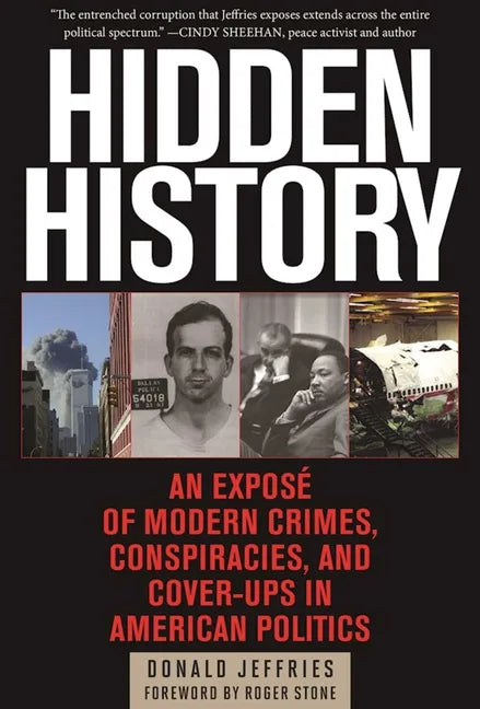 Hidden History: An Exposé of Modern Crimes, Conspiracies, and Cover-Ups in American Politics - Paperback