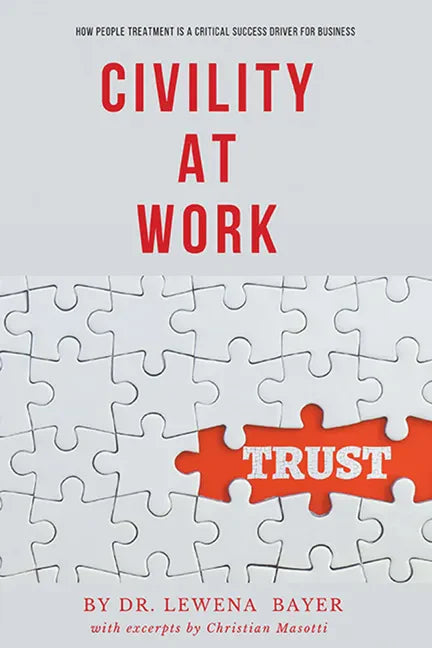 Civility at Work: How People Treatment is a Critical Success Driver for Business - Paperback