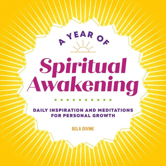 A Year of Spiritual Awakening: Daily Inspiration and Meditations for Personal Growth - Paperback