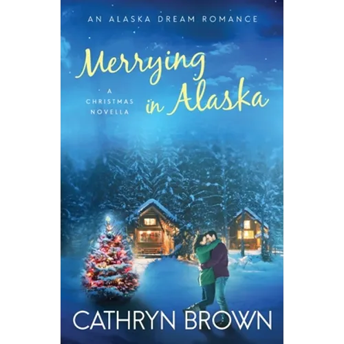Merrying in Alaska: A Christmas Novella - Paperback