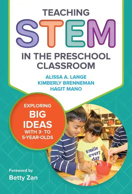 Teaching Stem in the Preschool Classroom: Exploring Big Ideas with 3- To 5-Year-Olds - Paperback