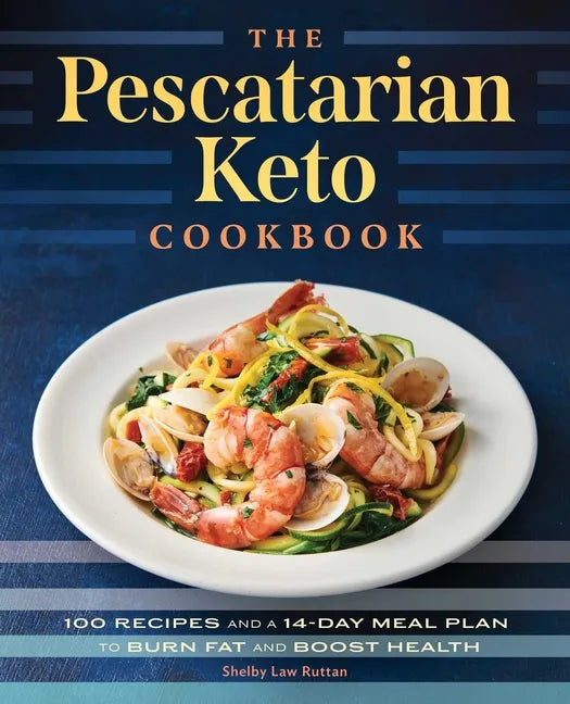 The Pescatarian Keto Cookbook: 100 Recipes and a 14-Day Meal Plan to Burn Fat and Boost Health - Paperback