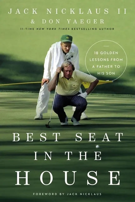 Best Seat in the House: 18 Golden Lessons from a Father to His Son - Hardcover