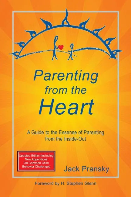 Parenting from the Heart: A Guide to the Essence of Parenting from the Inside-Out - Paperback