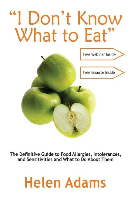 "I Don't Know What to Eat": The Definitive Guide to Food Allergies, Intolerances, and Sensitivities and What to Do About Them - Paperback