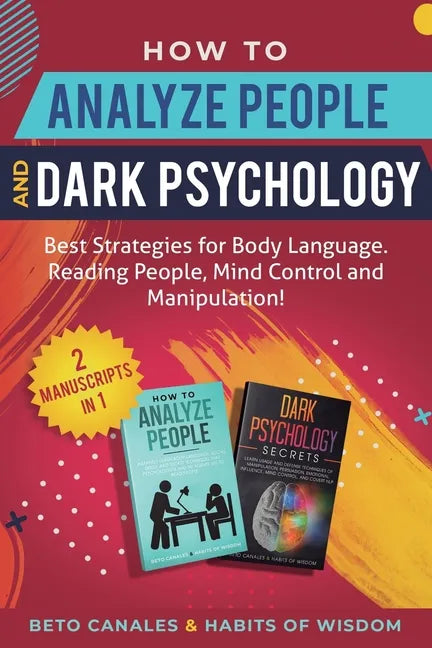 How to Analyze People and Dark Psychology 2 manuscripts in 1: Best Strategies for Body Language. Reading People, Mind Control and Manipulation! - Paperback