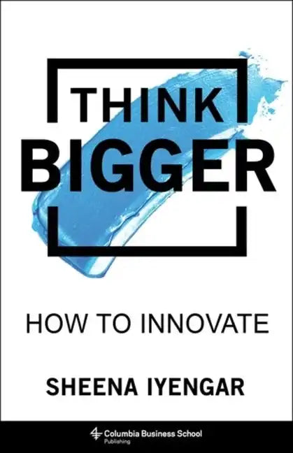 Think Bigger: How to Innovate - Hardcover