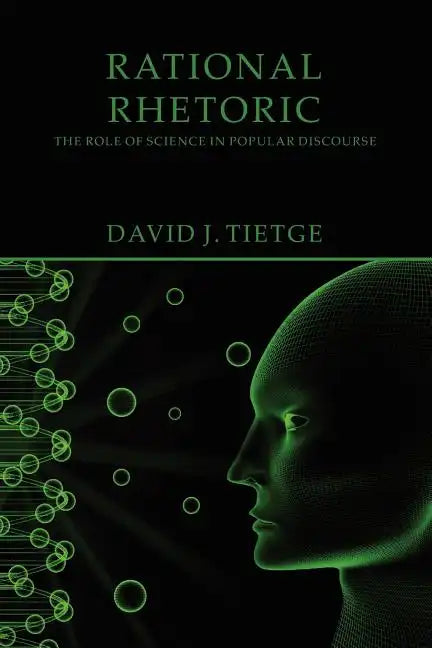 Rational Rhetoric: The Role of Science in Popular Discourse - Paperback