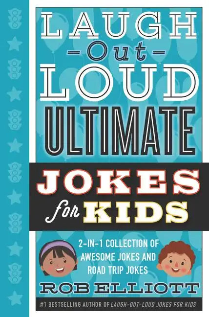 Laugh-Out-Loud Ultimate Jokes for Kids: 2-In-1 Collection of Awesome Jokes and Road Trip Jokes - Hardcover