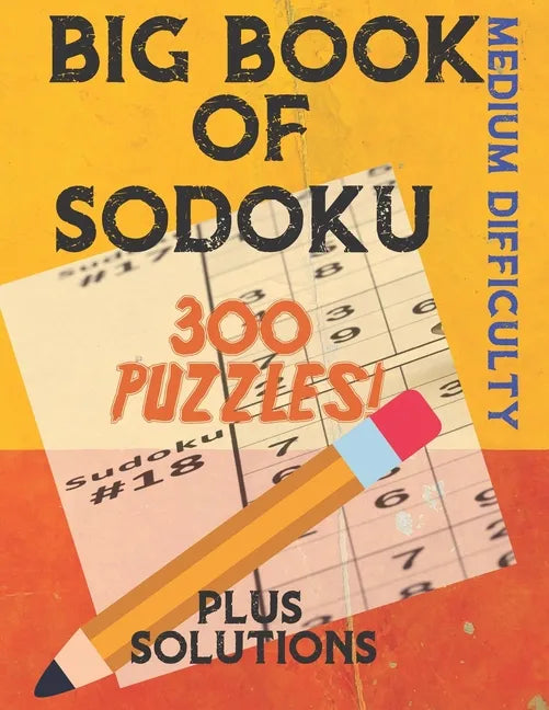 Big Book of Sodoku: 300 Puzzles Plus Solutions Medium Difficulty: Puzzles for Adults and Older Kids - Paperback