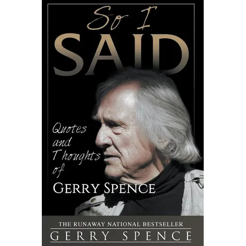 So I Said: Quotes and Thoughts of Gerry Spence - Hardcover