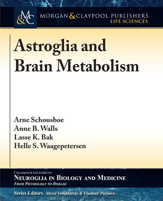 Astroglia and Brain Metabolism: Focus on Energy and Neurotransmitter Amino Acid Homeostasis - Paperback