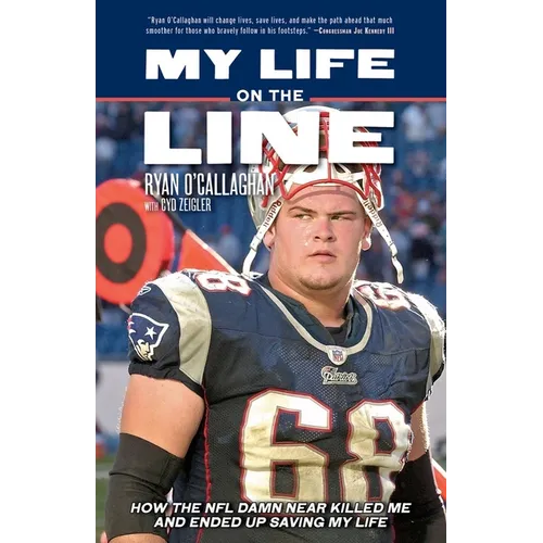 My Life on the Line: How the NFL Damn Near Killed Me and Ended Up Saving My Life - Paperback