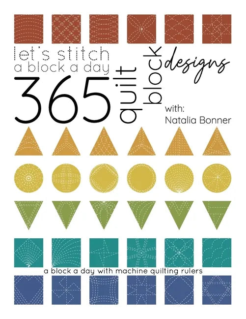 Let's Stitch a Block a Day - 365 Quilt Block Designs: A Block A Day With Machine Quilting Rulers - Paperback