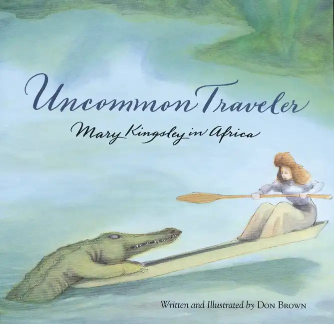 Uncommon Traveler: Mary Kingsley in Africa - Paperback
