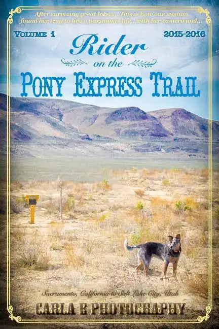 Rider on the Pony Express Trail: Volume 1, 2015-2016, Sacramento, California to Salt Lake City, Utah - Paperback