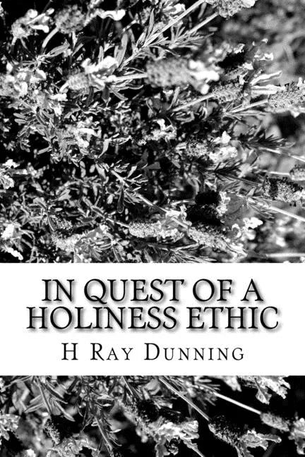 In Quest of a Holiness Ethic: A History of Ethics in the Church of the Nazarene The first 75 Years - Paperback
