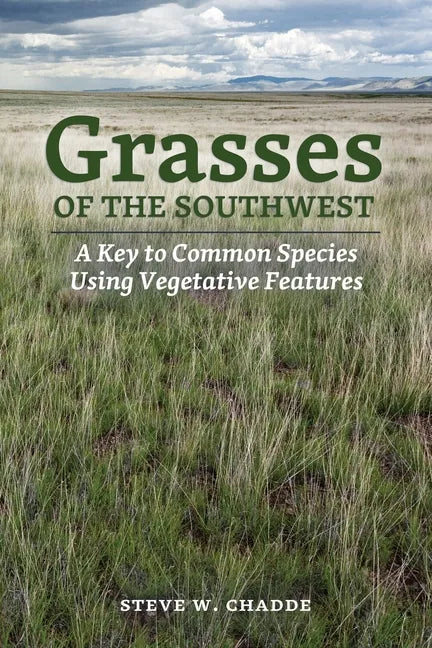 Grasses of the Southwest: A Key to Common Species Using Vegetative Features - Paperback