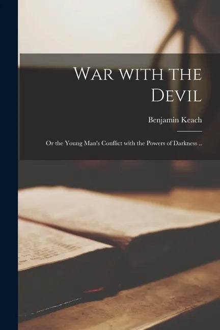War With the Devil: or the Young Man's Conflict With the Powers of Darkness .. - Paperback