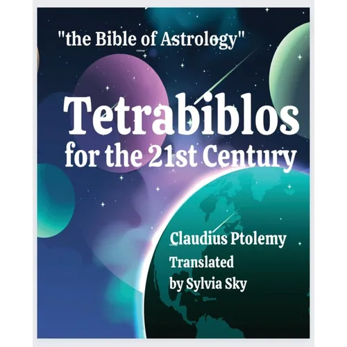 Tetrabiblos for the 21st Century: Ptolemy's Bible of Astrology, Simplified - Paperback