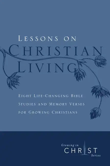 Lessons on Christian Living: Eight Life-Changing Bible Studies and Memory Verses for Growing Christians - Imitation Leather