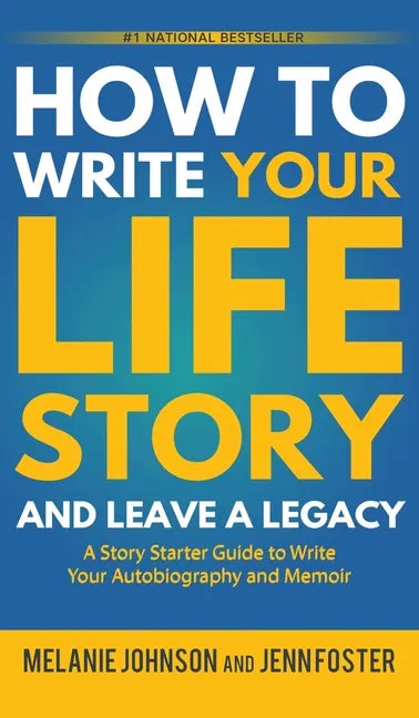 How to Write Your Life Story and Leave a Legacy: A Story Starter Guide to Write Your Autobiography and Memoir - Hardcover