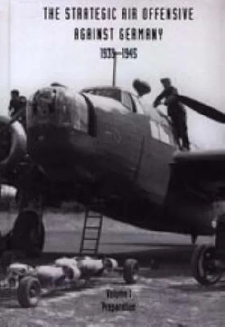 Strategic Air Offensive Against Germany 1939-1945. Volume I: Preparation. Parts 1, 2 and 3. - Paperback