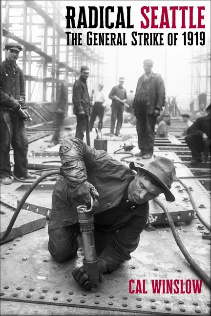 Radical Seattle: The General Strike of 1919 - Paperback