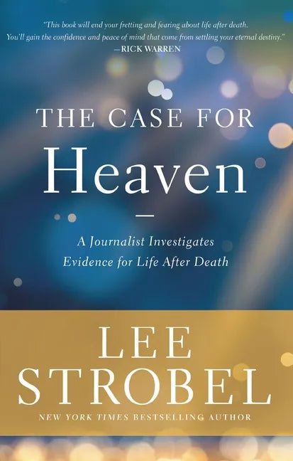 The Case for Heaven: A Journalist Investigates Evidence for Life After Death - Hardcover