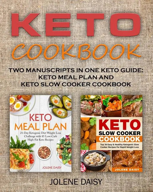 Keto Cookbook: Two Manuscripts in One Keto Guide: Keto Meal Plan and Keto Slow Cooker Cookbook - Paperback