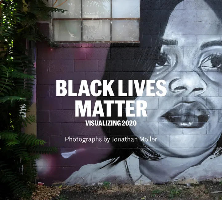 Jonathan Moller: Black Lives Matter: Visualizing 2020 - Hardcover