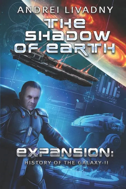 The Shadow of Earth (Expansion: The History of the Galaxy, Book #2): A Space Saga - Paperback