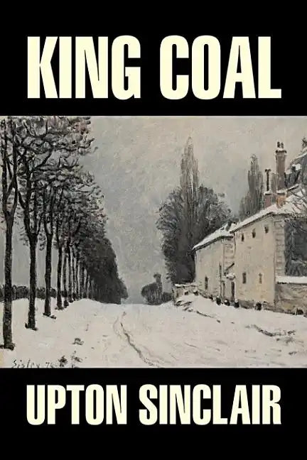 King Coal by Upton Sinclair, Fiction, Classics, Literary - Hardcover