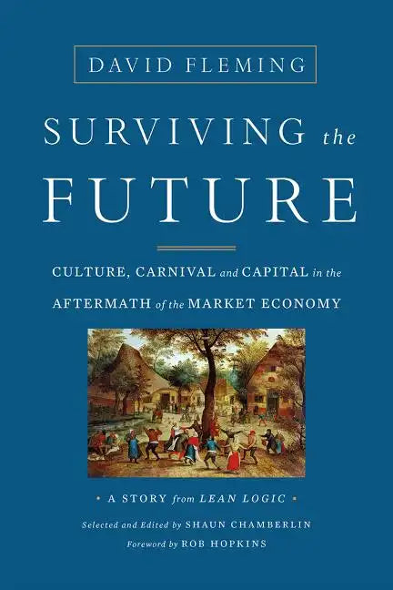 Surviving the Future: Culture, Carnival and Capital in the Aftermath of the Market Economy - Paperback