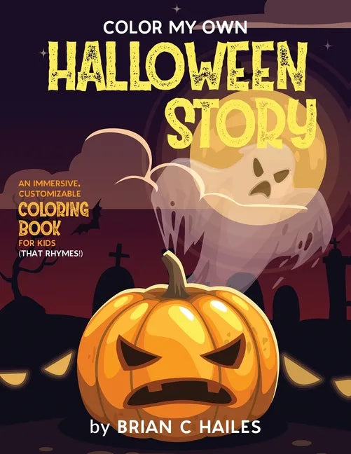 Color My Own Halloween Story: An Immersive, Customizable Coloring Book for Kids (That Rhymes!) - Paperback